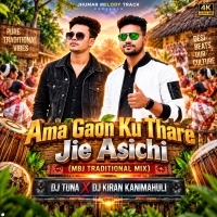Ama Gaon Ku Thare Jie Asichi (Mbj Traditional Mix) Dj Tuna X Dj Kiran Kanimahuli