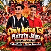 Cholo Behan Tal Kurate Jabo (Tapori Vibration Mix) Dj Vishal Tundu X Dj Kiran Kanimahuli