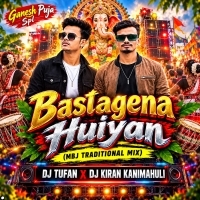 Bastagena  Huiyan (Mbj Traditional Mix) Dj Tufan X Dj Kiran Kanimahuli