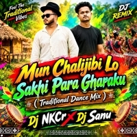 Mun Chalijibi Lo Sakhi Para Gharaku ( Traditional Dance Mix) Dj NKCr Dj Sanu