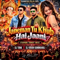 Janeman Tu Khub Hai Jaani (Tapori Trrot Mix) Dj Tuna X Dj Kiran Kanimahuli