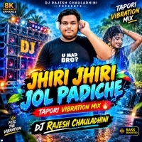 Jhiri Jhiri Jol Padiche (Tapori Vibration Mix) Dj Rajesh Chaladhuni