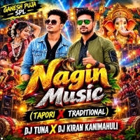 Nagin Music (Tapori X Traditional) Dj Tuna X Dj Kiran Kanimahuli