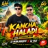 Kancha Haladi (Mbj Traditional Mix) Dj Muna Marudhi X Dj Skd
