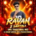RAVAN 2 SANTALI (MBJ TRADITIONAL MIX) DJ SUSHANT BARIPADA AND DJ PRAKASH ITAMUNDIA