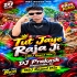 Tut Jaye Raja Ji (MbJ Rogod Mix)DJ Prakash Itamundia