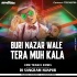 Buri Nazar Wale Tera Muh Kala(Edm Trance 2022)Dj Sangram
