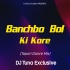 Banchbo Bol Ki Kore (Tapori Dance Mix) DJ Tuna Exclusive