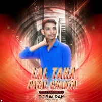 Lal Taha Taha Patal Ghata (Edm X Topari)Dj Balaram