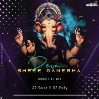 DEVA SHREE GANESHA (BHAKTI UT MIX) DJ SUVEN X DJ BICKY PROFESSIONAL