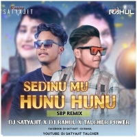 Sedinu Mu Hunu Hunu(Sbp Remix)DJ Satyajit X Dj Rahul X Talcher Power