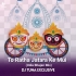 To Ratha Jatara Ke Mui (Odia Bhajan Mix) DJ Tuna Exclusive (OdishaRemix.Com)