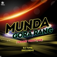 Munda Gora Rang (Tapori Trrot Mix) DJ Tuna Exclusive (OdishaRemix.Com)