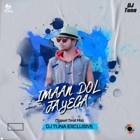 IMAAN DOL JAYEGA (TAPORI TRROT MIX) DJ TUNA EXCLUSIVE (OdishaRemix.Com)