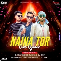 Naina Tor Kare Kajrare (Tapori Trrot Mix) DJ Nanda Nd DJ Jona Nd DJ Smp (OdishaRemix.Com)