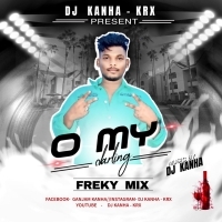 O My Darling (Freky Tapori Dance Mix) Dj Kanha KRxx (OdishaRemix.Com)
