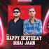 HAPPY BIRTHDAY BHAIJAAN DJ MUNA X DJ AMIT (OdishaRemix.Com)