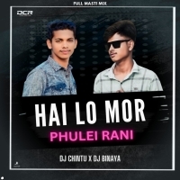 HAI LO MORA PHULEI RANI (FULL MASTI MIX) DJ CHINTU X DJ BINAYA (OdishaRemix.Com)