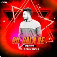 DIL GALA RE (ORIYA UTT)DJ ROBIN ANGUL (OdishaRemix.Com)