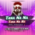 TANA NA NA RE ( TAPORI MATAL DANCE MIX ) DJ TIKU ND DJ SUBHAJIT ND DJ GS (OdishaRemix.Com)