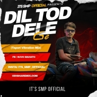Dil  Tod Dele Ge (Tapori Vibration Mix) Its Smp Official (OdishaRemix.Com)