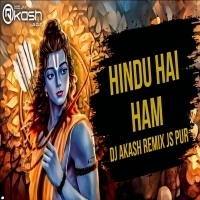 HINDU HAI HAM ( EDM HYBRID MIX) DJ AKASH REMIX JS PUR (OdishaRemix.Com)