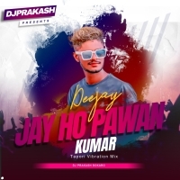 JAY HO PAWAN KUMAR [EDM  TRROT MIX ] DJ PRAKASH BOKARO (OdishaRemix.Com)