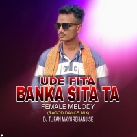 UDE FITA BANKA SITA TA FEMALE MELODY(RAGOD DANCE MIX)DJ TUFAN MAYURBHANJ SE (OdishaRemix.Com)