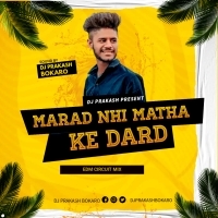 MARAD NHI MATHA KE DARAD (EDM CIRCUIT MIX) DJ PRAKASH BOKARO (OdishaRemix.Com)