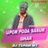 UPOR PADA SASUR GHAR X ANCHAL TANE CHUTU DEOR(MATALTAPORI DANCE MIX)DJ TUFAN MT (OdishaRemix.Com)