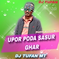 UPOR PADA SASUR GHAR X ANCHAL TANE CHUTU DEOR(MATALTAPORI DANCE MIX)DJ TUFAN MT (OdishaRemix.Com)