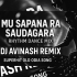 MU SAPANA RA SOUDAGARA (RHYTHM DANCE MIX) DJ AVINASH REMIX (OdishaRemix.Com)