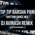 TIP TIP BARSHA PANI (RHYTHM DANCE MIX) DJ AVINASH REMIX (OdishaRemix.Com)