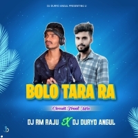 BOLO TARA RA (CIRCUIT TROOL MIX) DJ RM RAJU X DJ DURYO ANUGUL (OdishaRemix.Com)
