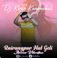 RAIRANGPURER HAT GELI(JHUMAR MIX 2025)DJ KIRAN KANIMAHULI (OdishaRemix.Com)
