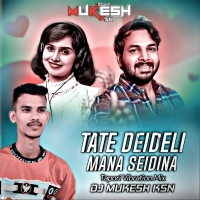 Tate Deideli Mana Seidina (Tapori Vibration Mix) Dj Mukesh ksn (OdishaRemix.Com)