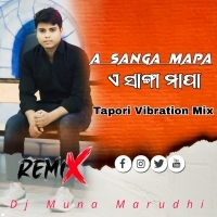 A Sanga Mapa (Tapori Vibration Mix) DJ Muna Marudhi (OdishaRemix.Com)