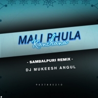 MALI FULA KANCHANA (SAMALPURI REMIX) DJ MUKESH ANGUL (OdishaRemix.Com)