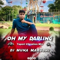 Oh My Darling (Tapori Vibration Dance Mix) Dj Muna Marudhi (OdishaRemix.Com)