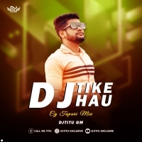 DJ Tike Hau ( Cg Tapori Mix ) DjTitu Gm (OdishaRemix.Com)