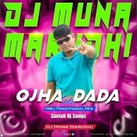 Ojha Dada Re (Mbj Traditional Mix) DJ Muna Marudhi (OdishaRemix.Com)