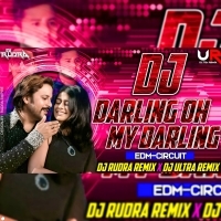 DARLING OH MY DARLING (EDM X CIRCUIT) DJ RUDRA EMPIRE X DJ ULTRA REMIX BBSR (OdishaRemix.Com)