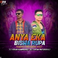 Anya Eka Biswa Rupa (Tapori Vibration Mix) Dj Tufan Mayurbhanj  X Dj Kiran Kanimahuli (OdishaRemix.Com)