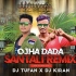 Ojha Dada Re (Tapori Vibration Mix) Dj Tufan Mayurbhanj Se X Dj Kiran Kanimahuli (OdishaRemix.Com)