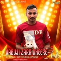 BABUJI ZARA DHEERE CHALO(Tapori Vibration Mix) DJ DIPU DJ SANJAY JALESWAR DJ MUNA (OdishaRemix.Com)