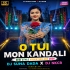 O Tui Mon Kandali (Dance Mix) Dj Nkcr Dj Suna Dada (odisharemix.com)