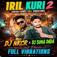 IRIL KURI 2(Santali Vibration Dance Mix) Dj Nkcr Dj Suna Dada (odisharemix.com)