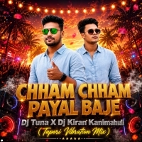 Chham Chham Payal Baje (Tapori Vibration Mix) Dj Tuna X Dj Kiran Kanimahuli