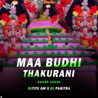 MAA BUDHI THAKURANI ( SOUND CHECK ) DJTITU GM X DJ PABITRA 