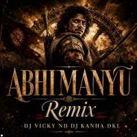 Abhimanyu (Thunder Ut Mix) Dj Kanha Dkl Nd Dj Vicky